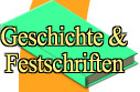 Geschichte &
Festschriften